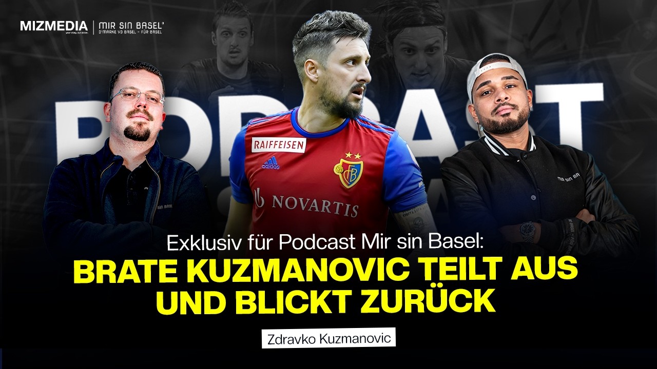 PODCAST MIR SIN BASEL - FOLGE 5 // Brate Kuzmanovic teilt aus und blickt zurück.