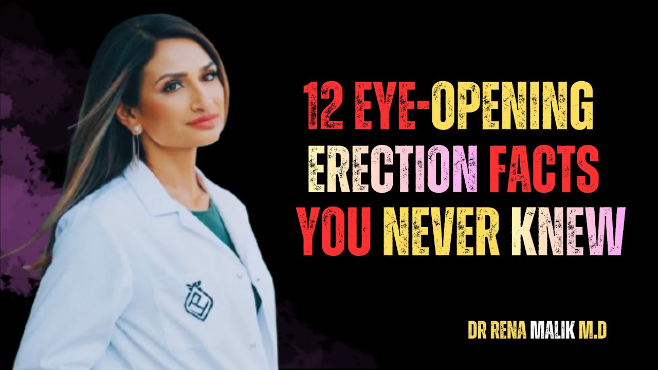 UROLOGIST:12 Eye-Opening Facts About Erections You May Not Be Aware Of No.9 Is WILD ||DR.RENA MALIK
