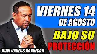 Oración de la mañana:Viernes 14 de Agosto|Señor protege tu alma y aumenta tu fe|Juan Carlos Harrigan