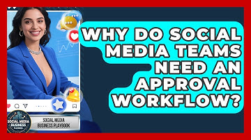 Why Do Social Media Teams Need An Approval Workflow? - Social Media Business Playbook