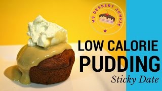 LOW CALORIE STICKY DATE PUDDING RECIPE | MsDessertJunkie