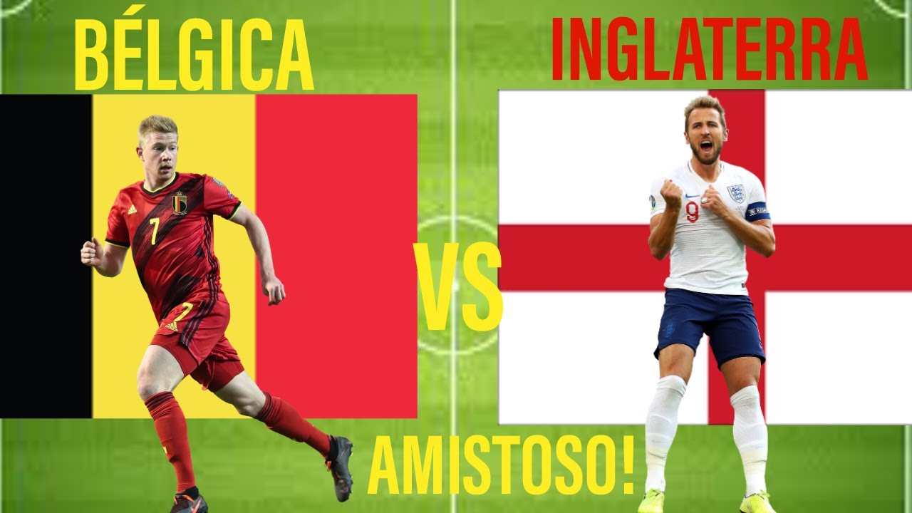 BÉLGICA X INGLATERRA AMISTOSO! 🇧🇪X🏴󠁧󠁢󠁥󠁮󠁧󠁿 - YouTube
