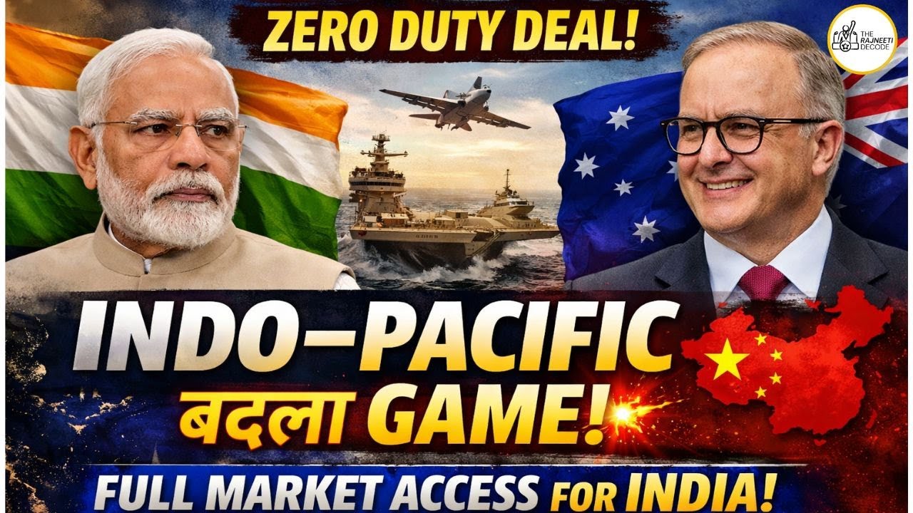 जानिए Zero Duty Deal ने Indo-Pacific की Power Politics को कैसे बदल दिया? Aus-India FULL Market Acc.