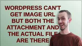 Wordpress can't get image url but both the attachment and the actual file are there