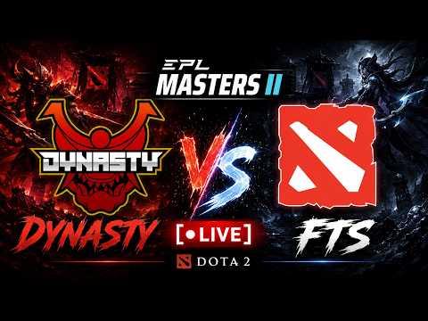 DYNASTY vs FTS | Live | DOTA 2 | EPL Masters II