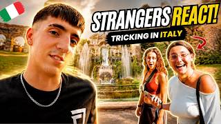 Strangers REACT! Tricking in Italy!