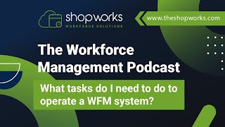 What tasks do I need to do to operate a WFM system | Essential Tasks Revealed