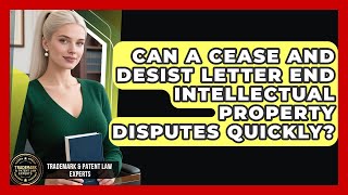 Can A Cease And Desist Letter End Intellectual Property Disputes Quickly