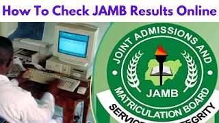How To Check JAMB Results Online Or By Phone | Step-By-Step Guide