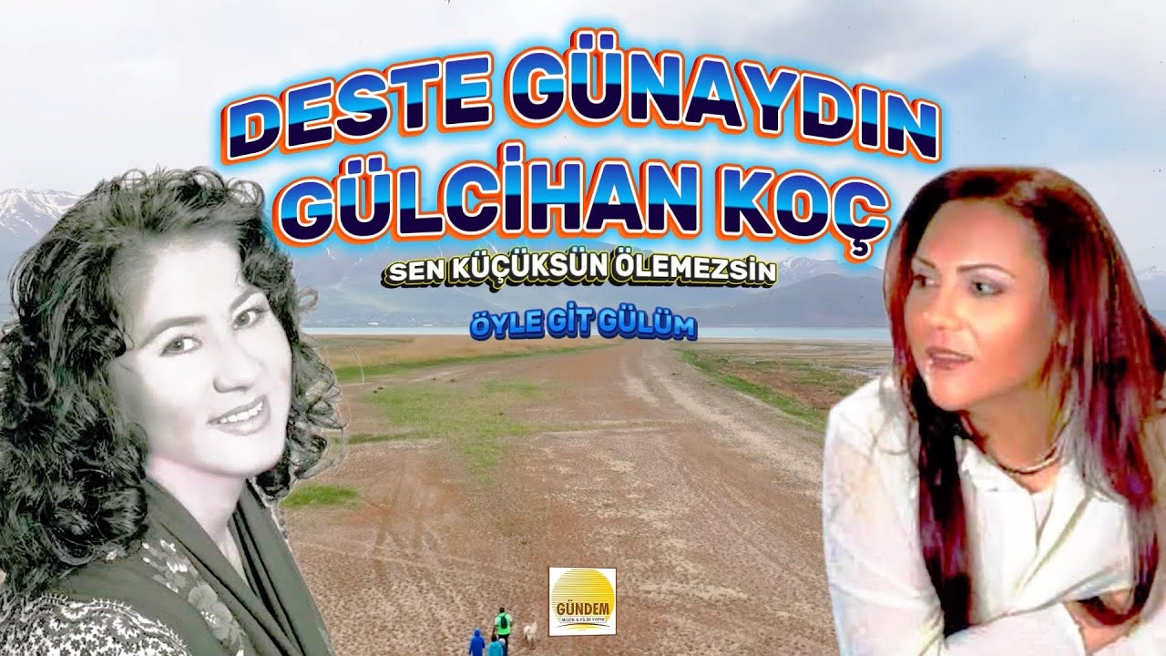 Deste Günaydın Ft Gülcihan Koç - Sen Küçüksün Ölemezsin - Öyle Git Gülüm