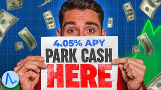 4 Best Places to Park Cash in 2026 | Up to 4.05% APY