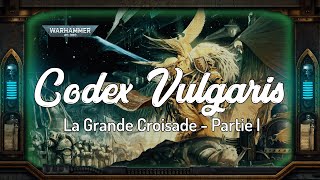Warhammer Lore | Codex Vulgaris - Historia | La Grande Croisade - Partie I