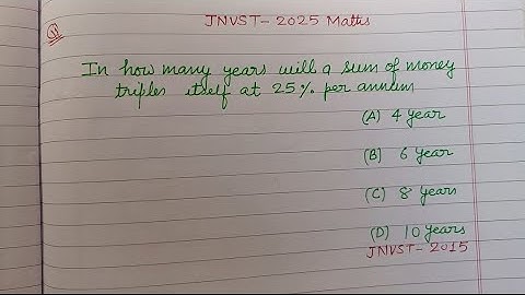 In how many years will a sum of money triples itself at 25% per year... | jnvsat 2025 maths