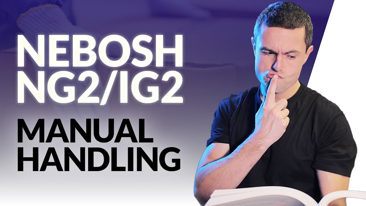 NEBOSH NG2/IG2: Manual Handling HAZARD