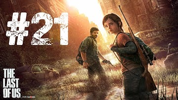 The Last of Us - Walkthrough/Playthrough Part 21 - No Commentary