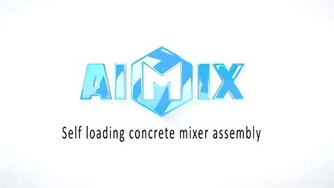How To Assembly Self Loading Concrete Mixer - AIMIX GROUP