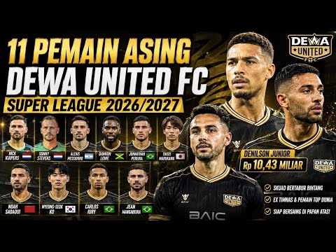 DANASLOT77 x agenliga - PROFIL 11 PEMAIN ASING DEWA UNITED 2026/2027 | SKUAD BERTABUR BINTANG SIAP TAKLUKKAN SUPER LEAGUE!