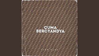 CUMA BERCYANDYA