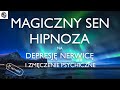 Magiczny sen  hipnoza na nerwic depresj i zmczenie psychiczne  wersja na noc