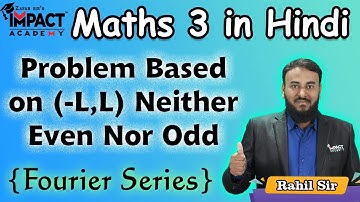Problem Based on (-L,L) Neither Even Nor Odd | Fourier Series | Maths - 3 in Hindi (हिंदी ) #gate