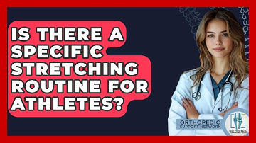Is There A Specific Stretching Routine For Athletes? - Orthopedic Support Network
