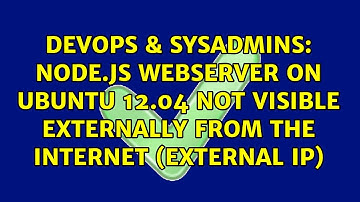 Node.js WebServer on Ubuntu 12.04 not visible externally from the Internet (external IP)