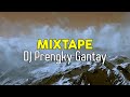 Dj tiktok terbaru 2022  dj mixtape  prengky gantay  viral full bass