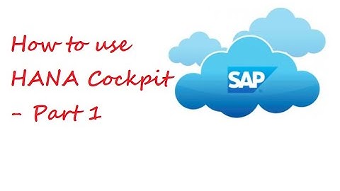 How to use HANA Cockpit - Part 1