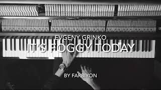 Evgeny Grinko - It’s Foggy Today - Piano Covered By Farbiyon Resimi