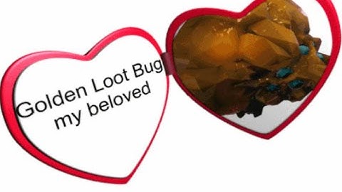 golden loot bug my beloved