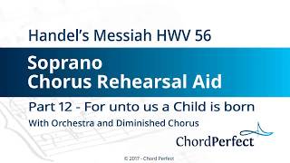 Handel's Messiah Part 12 - For unto us a Child is born - Soprano Chorus Rehearsal Aid