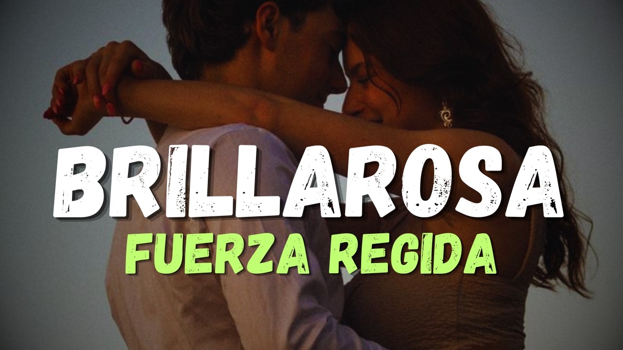 Fuerza Regida - Brillarosa (Letra)