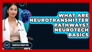 What Are Neurotransmitter Pathways? Neurotech Basics - Neurotech Insight Pro