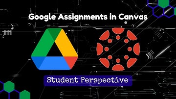 Google Assignments in Canvas - Student Perspective