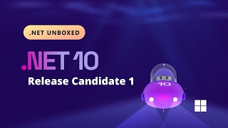 .NET Unboxed - .NET 10 Release Candidate 1!!!