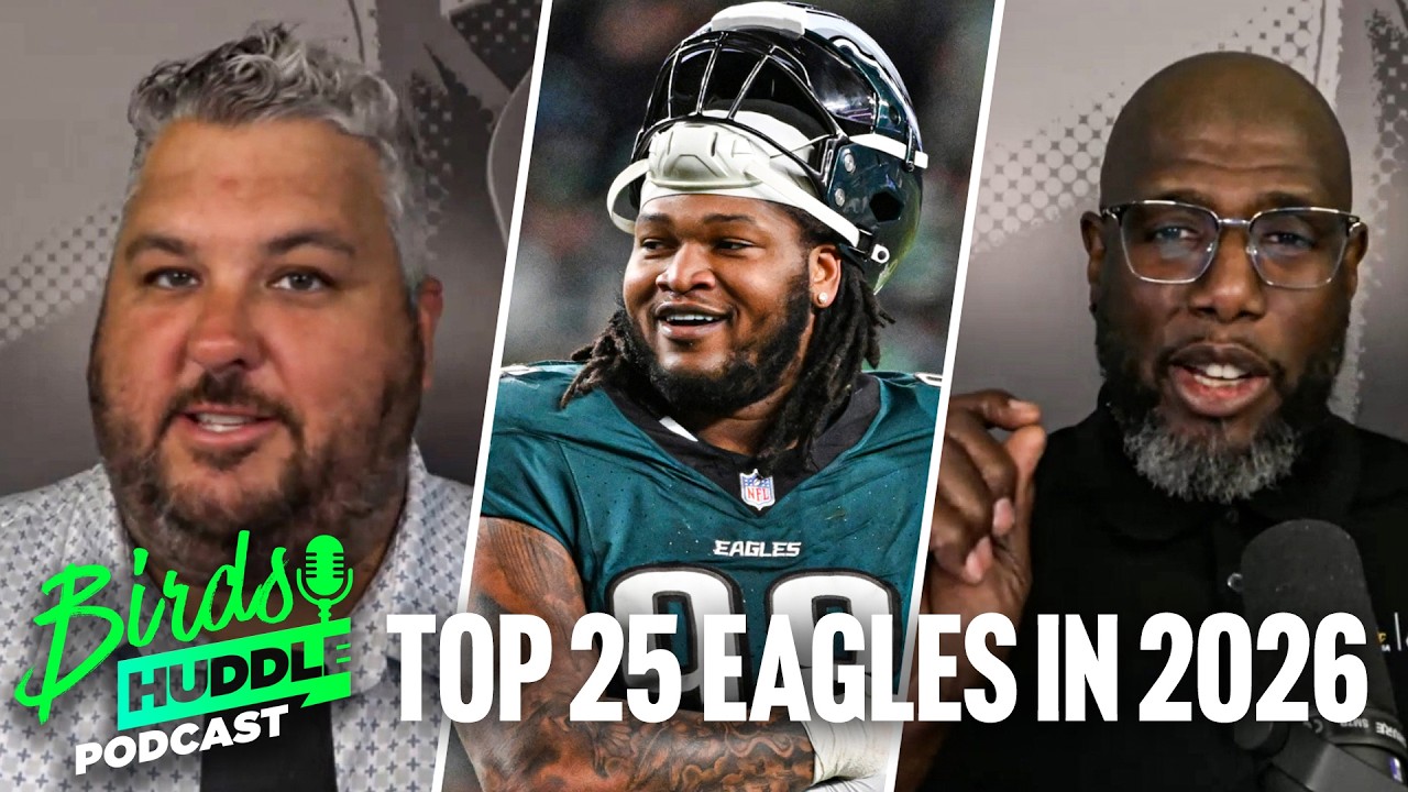 Counting down the Top 25 Most Important Eagles in 2026 | Birds Huddle Podcast