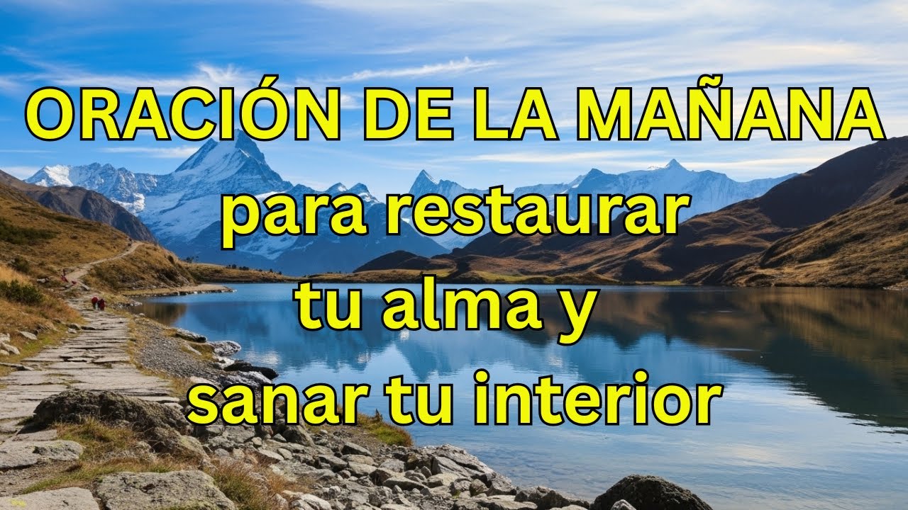 ORACIÓN DE LA MAÑANA para restaurar tu alma y sanar tu interior - YouTube