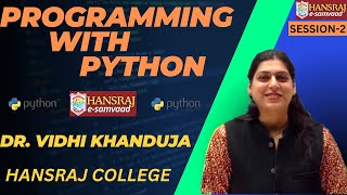SESSION-2 | PROGRAMMING WITH PYTHON | HANSRAJ  E-SAMVAAD | DR. VIDHI KHANDUJA |