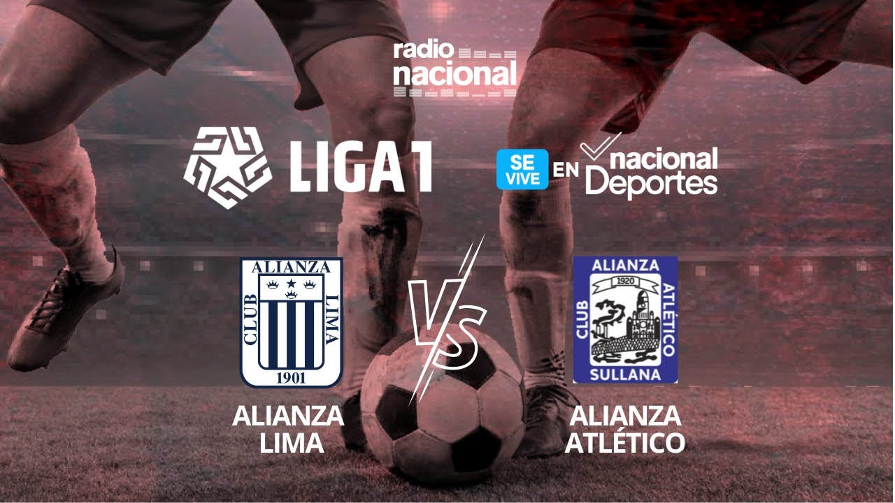 ALIANZA LIMA VS. ALIANZA ATLÉTICO | TORNEO CLAUSURA - LIGA 1 | NACIONAL ...