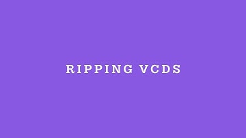 How To Rip VCDs