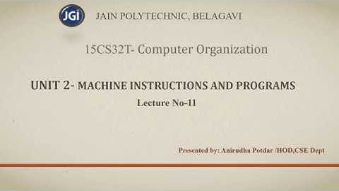 [15CS32T]-UNIT 2-MACHINE INSTRUCTIONS AND PROGRAMS-Lecture-11