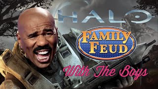 Halo Family Feud With The Boys