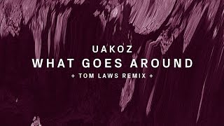 !74 : Uakoz - What Goes Around (Tom Laws Deepdrive Mix)