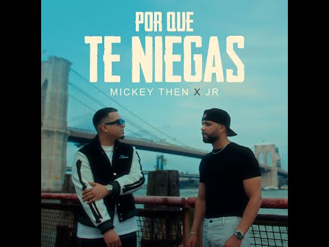 Mickey Then  X  Jr -  Por Que Te Niegas (Official Video) Bachata 2024