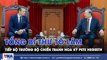 Tổng Bí thư Tô Lâm tiếp Bộ trưởng Bộ Chiến tranh Hoa Kỳ Pete Hegseth - VNAMedia