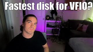 VFIO: What type of virtual disk is fastest? Are gaming VMs fast?