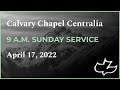 Calvary Chapel Centralia - Sunday Morning 9 AM - April 17 2022