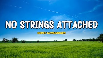 Kevin Winebarger - No Strings Attached (Lyric)