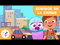 Los SONIDOS DE LA CIUDAD para niños - Episodio 2