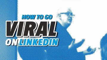 How to go Viral on Linkedin